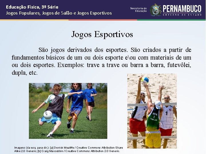 Educação Física, 3º Série Jogos Populares, Jogos de Salão e Jogos Esportivos São jogos