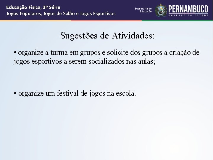Educação Física, 3º Série Jogos Populares, Jogos de Salão e Jogos Esportivos Sugestões de
