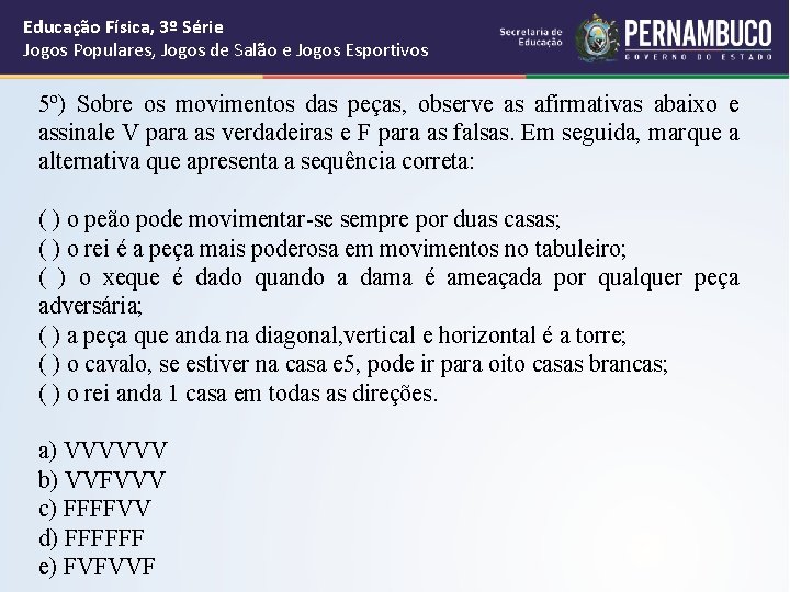 Educação Física, 3º Série Jogos Populares, Jogos de Salão e Jogos Esportivos 5º) Sobre