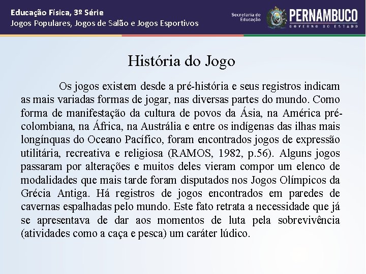 Educação Física, 3º Série Jogos Populares, Jogos de Salão e Jogos Esportivos História do