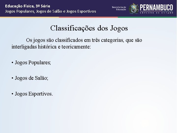 Educação Física, 3º Série Jogos Populares, Jogos de Salão e Jogos Esportivos Classificações dos