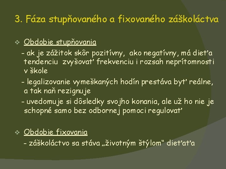 3. Fáza stupňovaného a fixovaného záškoláctva v v Obdobie stupňovania - ak je zážitok