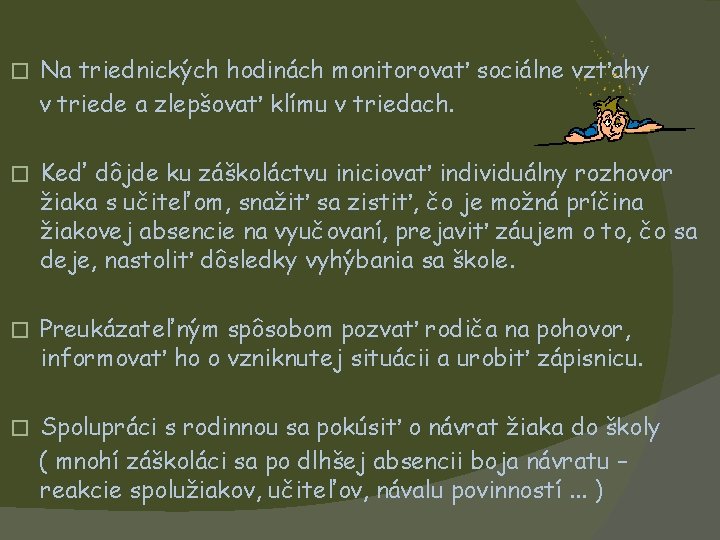 � Na triednických hodinách monitorovať sociálne vzťahy v triede a zlepšovať klímu v triedach.