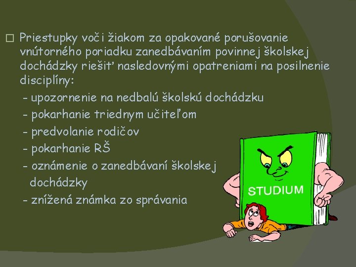 � Priestupky voči žiakom za opakované porušovanie vnútorného poriadku zanedbávaním povinnej školskej dochádzky riešiť