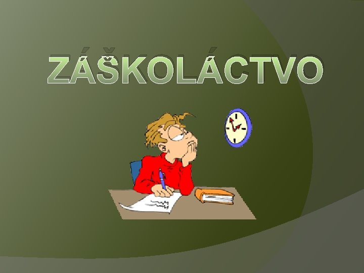 ZÁŠKOLÁCTVO 