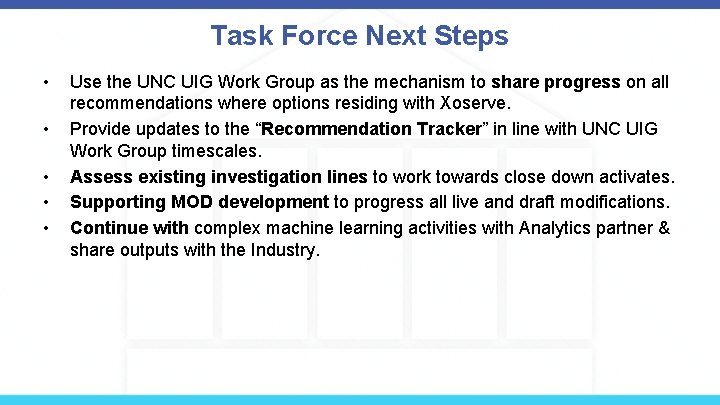 Task Force Next Steps • • • Use the UNC UIG Work Group as