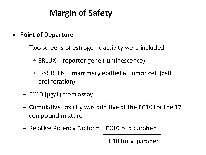 Margin of Safety • Point of Departure – Two screens of estrogenic activity were