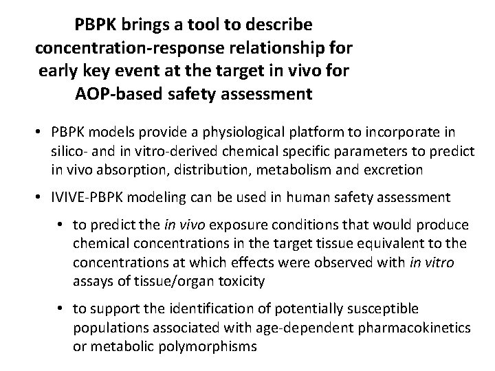 PBPK brings a tool to describe concentration-response relationship for early key event at the