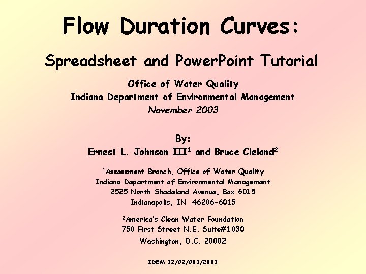 Flow Duration Curves: Spreadsheet and Power. Point Tutorial Office of Water Quality Indiana Department Flow Duration Curves: Spreadsheet and Power. Point Tutorial Office of Water Quality Indiana Department