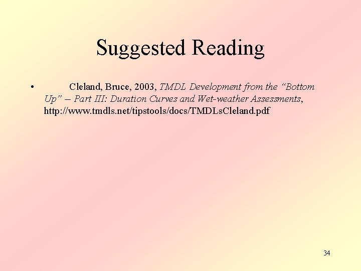 Suggested Reading • Cleland, Bruce, 2003, TMDL Development from the “Bottom Up” -- Part