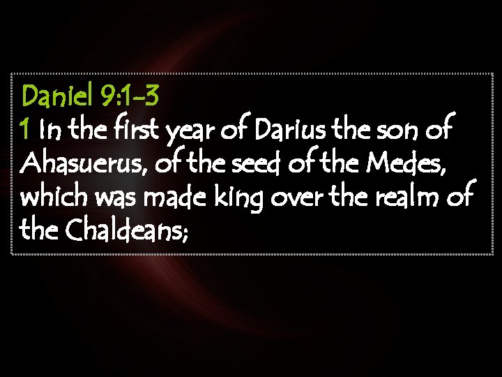 Daniel 9: 1 -3 1 In the first year of Darius the son of