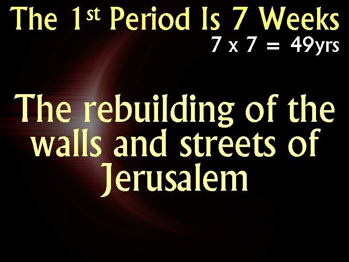 The st 1 Period Is 7 Weeks 7 x 7 = 49 yrs The