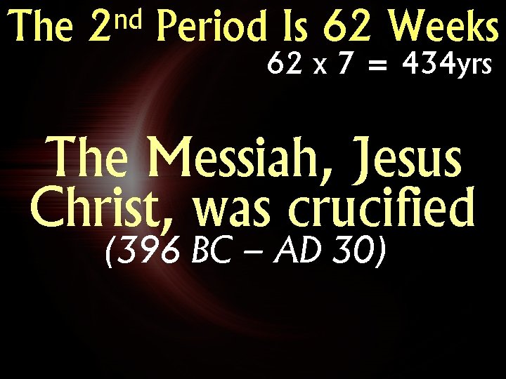 The nd 2 Period Is 62 Weeks 62 x 7 = 434 yrs The