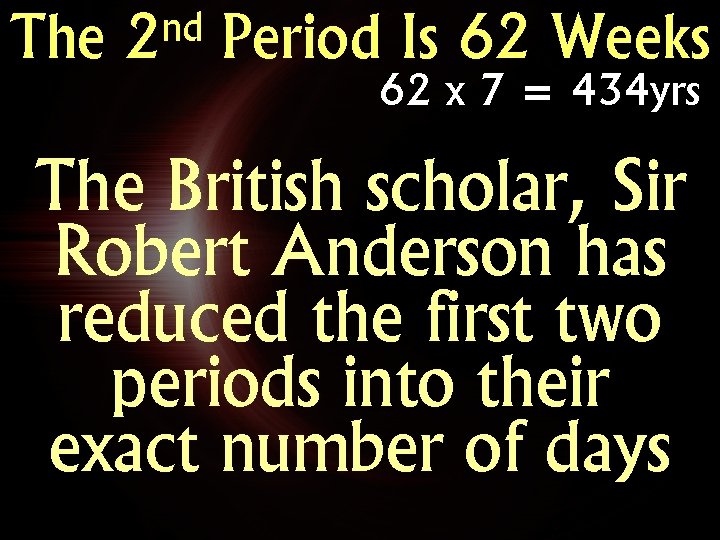 The nd 2 Period Is 62 Weeks 62 x 7 = 434 yrs The