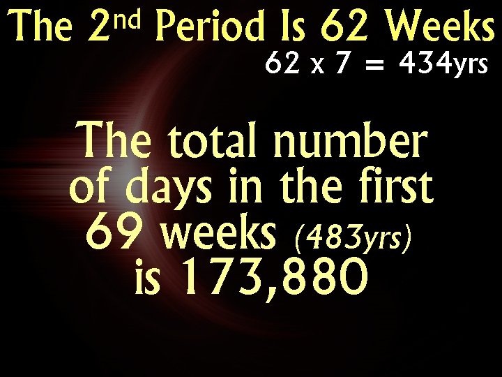 The nd 2 Period Is 62 Weeks 62 x 7 = 434 yrs The