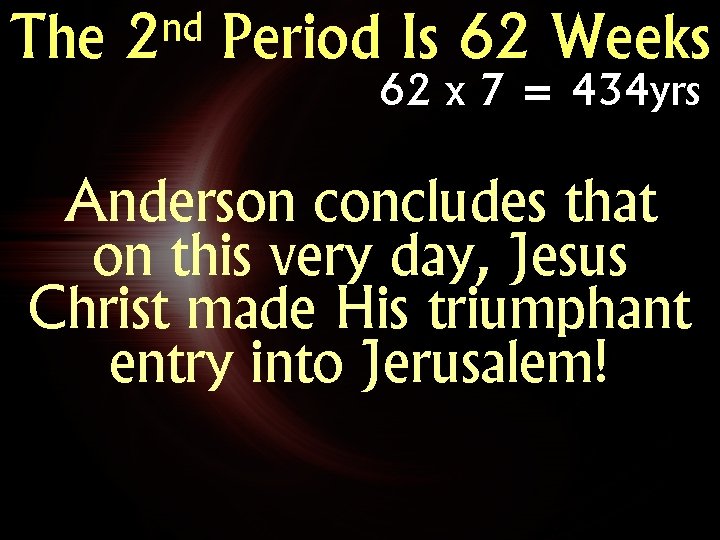 The nd 2 Period Is 62 Weeks 62 x 7 = 434 yrs Anderson