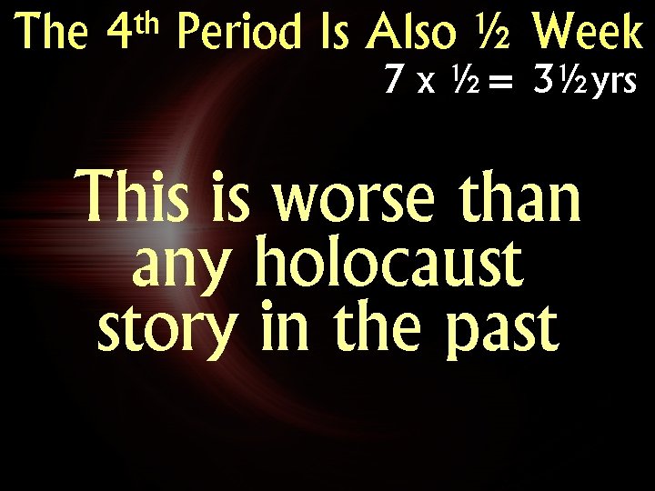 The th 4 Period Is Also ½ Week 7 x ½= 3½yrs This is