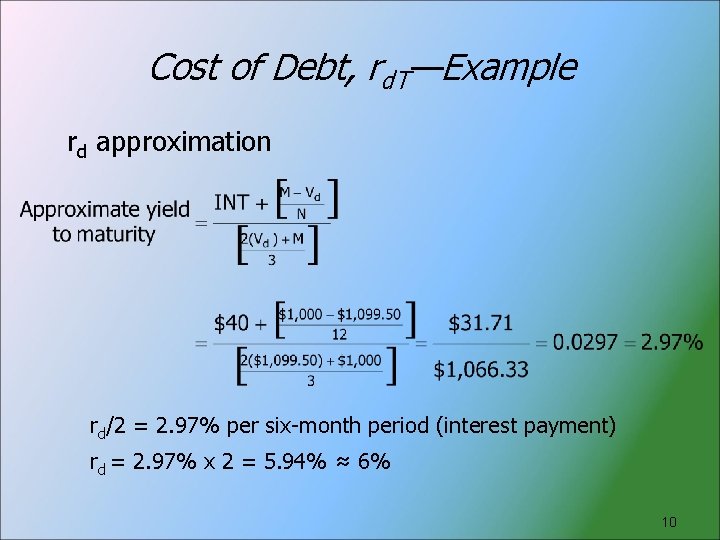Cost of Debt, rd. T—Example rd approximation rd/2 = 2. 97% per six-month period