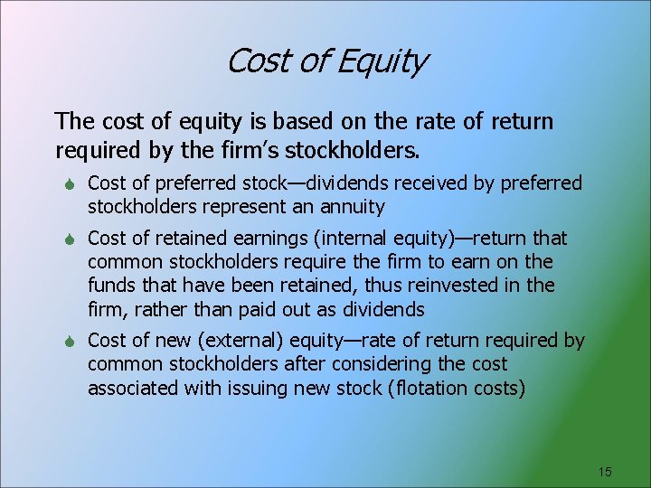 Cost of Equity The cost of equity is based on the rate of return