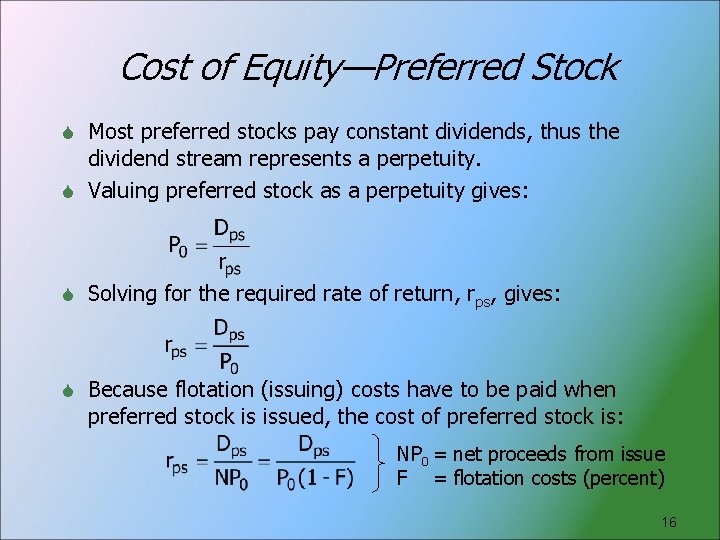 Cost of Equity—Preferred Stock Most preferred stocks pay constant dividends, thus the dividend stream