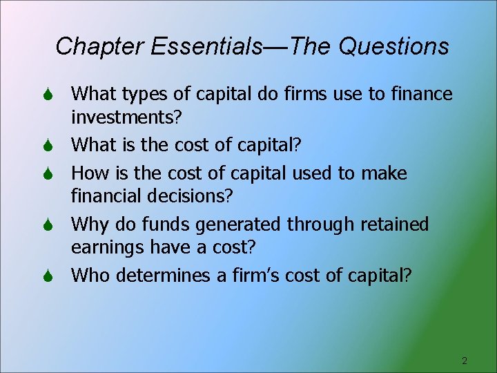 Chapter Essentials—The Questions What types of capital do firms use to finance investments? What
