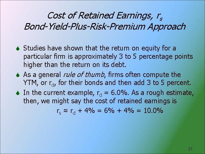 Cost of Retained Earnings, rs Bond-Yield-Plus-Risk-Premium Approach Studies have shown that the return on