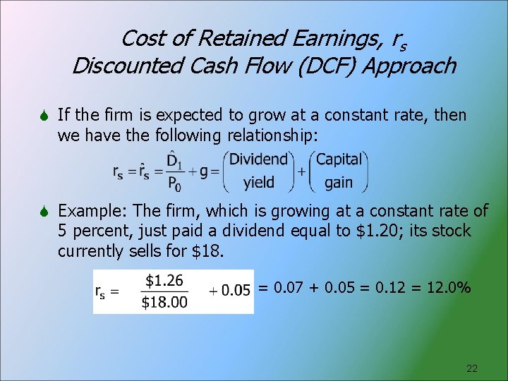 Cost of Retained Earnings, rs Discounted Cash Flow (DCF) Approach If the firm is