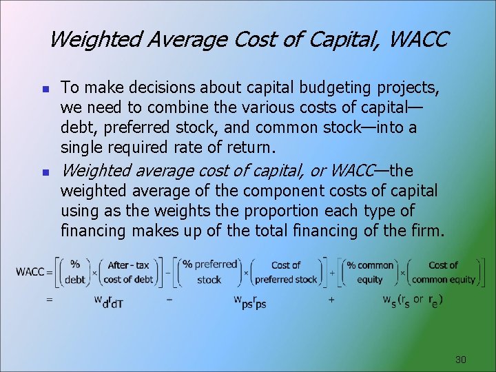 Weighted Average Cost of Capital, WACC n n To make decisions about capital budgeting