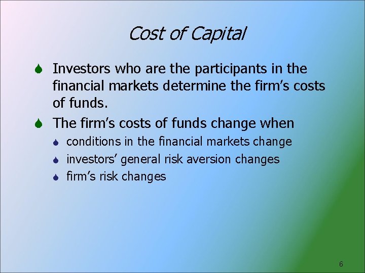 Cost of Capital Investors who are the participants in the financial markets determine the