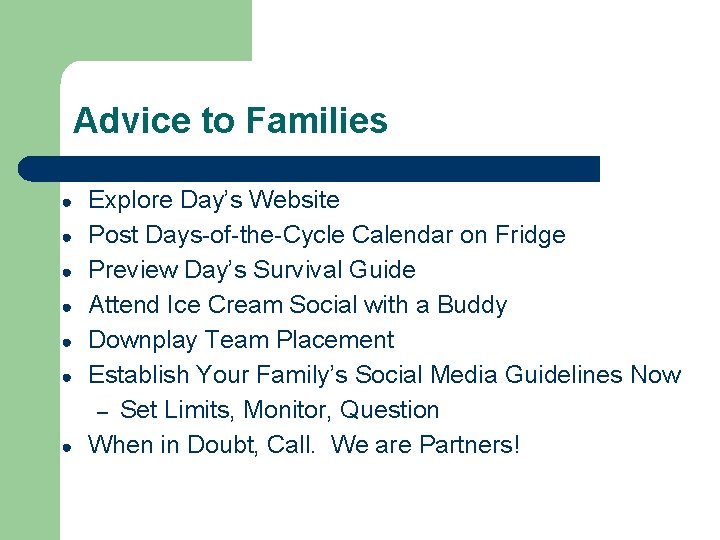 Advice to Families ● ● ● ● Explore Day’s Website Post Days-of-the-Cycle Calendar on