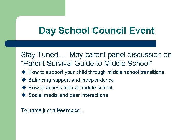 Day School Council Event Stay Tuned…. May parent panel discussion on “Parent Survival Guide