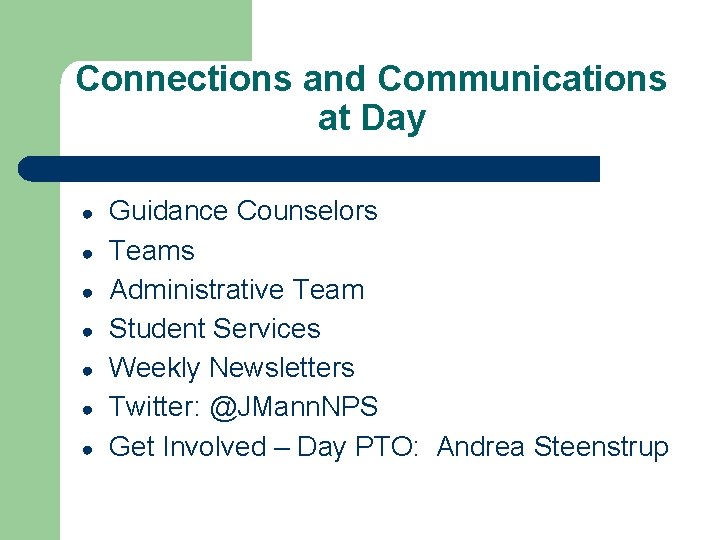 Connections and Communications at Day ● ● ● ● Guidance Counselors Teams Administrative Team