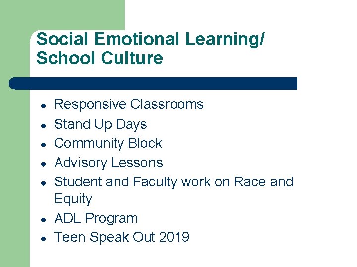 Social Emotional Learning/ School Culture ● ● ● ● Responsive Classrooms Stand Up Days