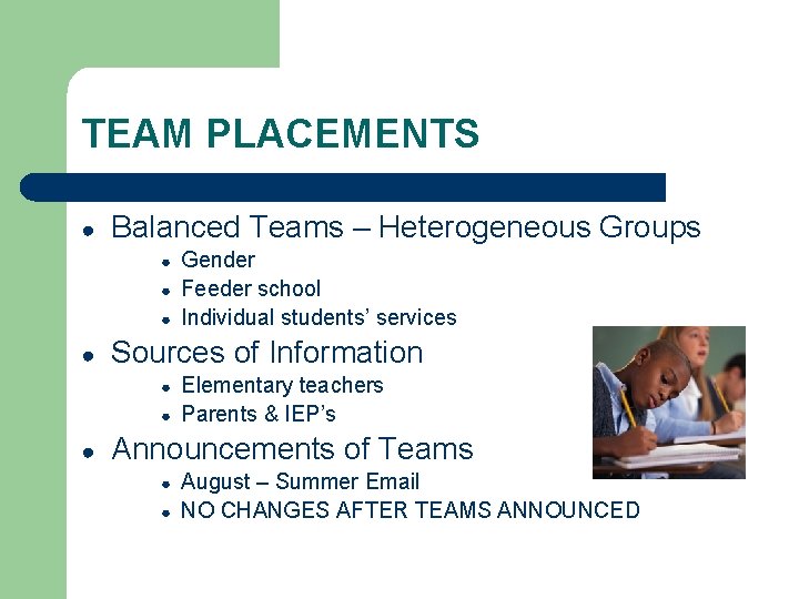 TEAM PLACEMENTS ● Balanced Teams – Heterogeneous Groups ● ● Sources of Information ●