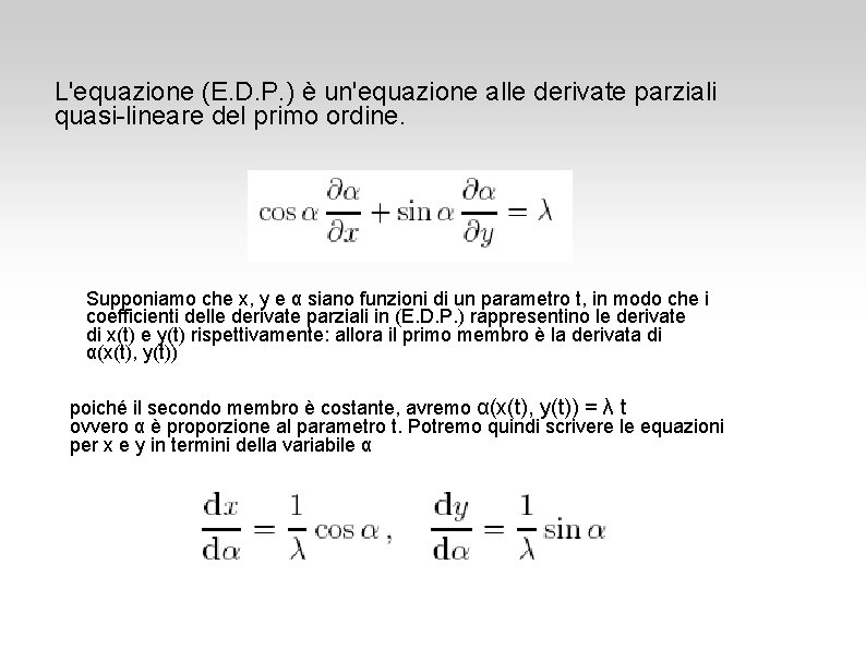 L'equazione (E. D. P. ) è un'equazione alle derivate parziali quasi-lineare del primo ordine.