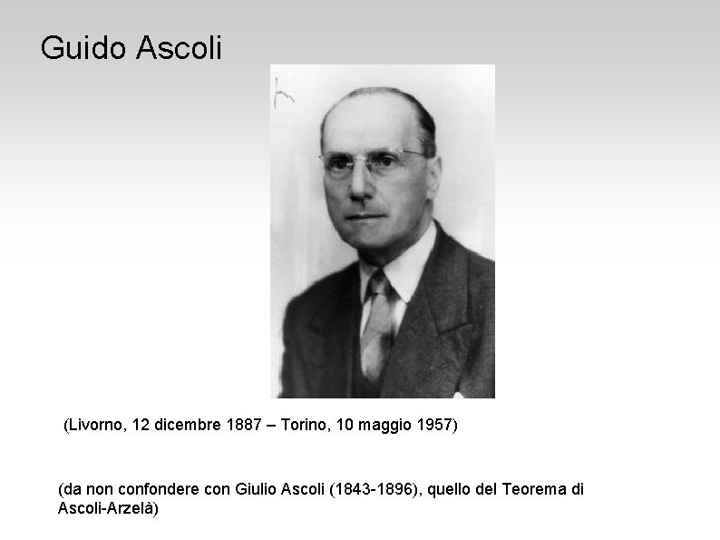 Guido Ascoli (Livorno, 12 dicembre 1887 – Torino, 10 maggio 1957) (da non confondere