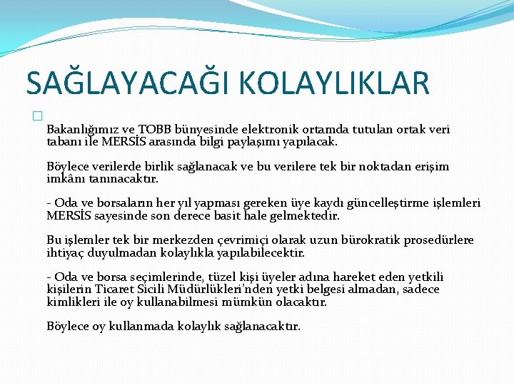 SAĞLAYACAĞI KOLAYLIKLAR � Bakanlığımız ve TOBB bünyesinde elektronik ortamda tutulan ortak veri tabanı ile