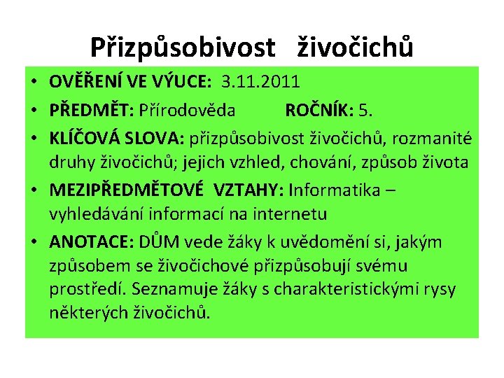 Přizpůsobivost živočichů • OVĚŘENÍ VE VÝUCE: 3. 11. 2011 • PŘEDMĚT: Přírodověda ROČNÍK: 5.