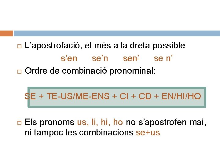  L’apostrofació, el més a la dreta possible s’en se’n sen’ se n’ Ordre