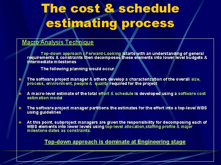 The cost & schedule estimating process Macro Analysis Technique Top-down approach ( Forward-Looking )starts