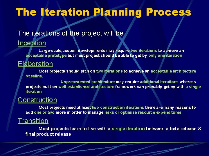 The Iteration Planning Process The iterations of the project will be Inception Large-scale, custom