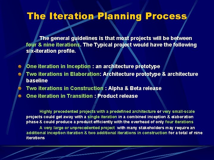 The Iteration Planning Process The general guidelines is that most projects will be between