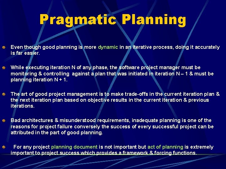 Pragmatic Planning Even though good planning is more dynamic in an iterative process, doing