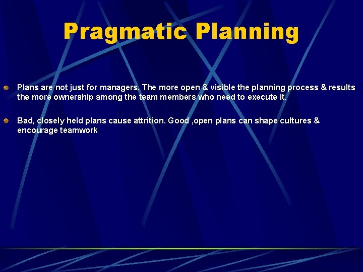 Pragmatic Planning Plans are not just for managers. The more open & visible the