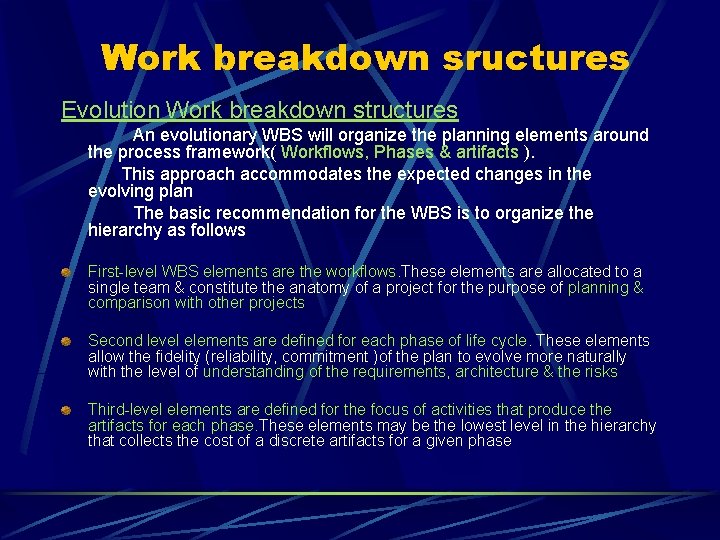 Work breakdown sructures Evolution Work breakdown structures An evolutionary WBS will organize the planning