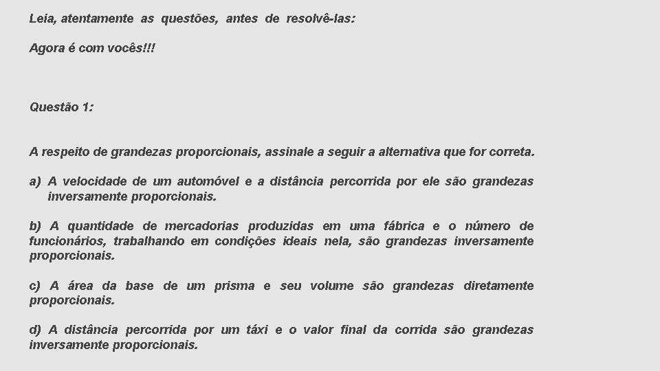 Leia, atentamente as questões, antes de resolvê-las: Agora é com vocês!!! Questão 1: A