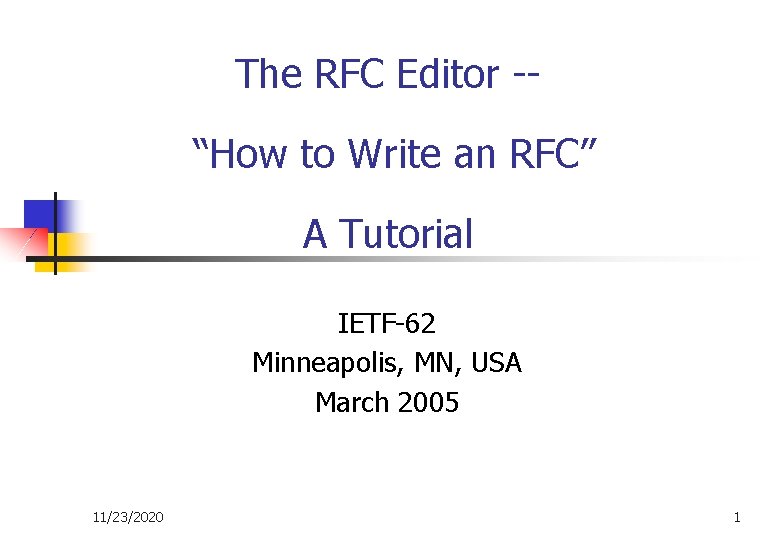 The RFC Editor -“How to Write an RFC” A Tutorial IETF-62 Minneapolis, MN, USA