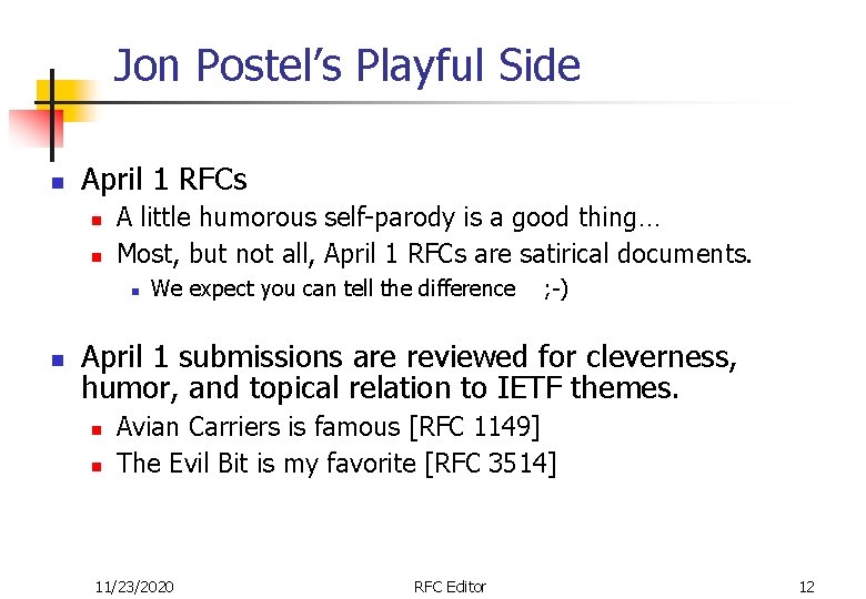 Jon Postel’s Playful Side n April 1 RFCs n n A little humorous self-parody