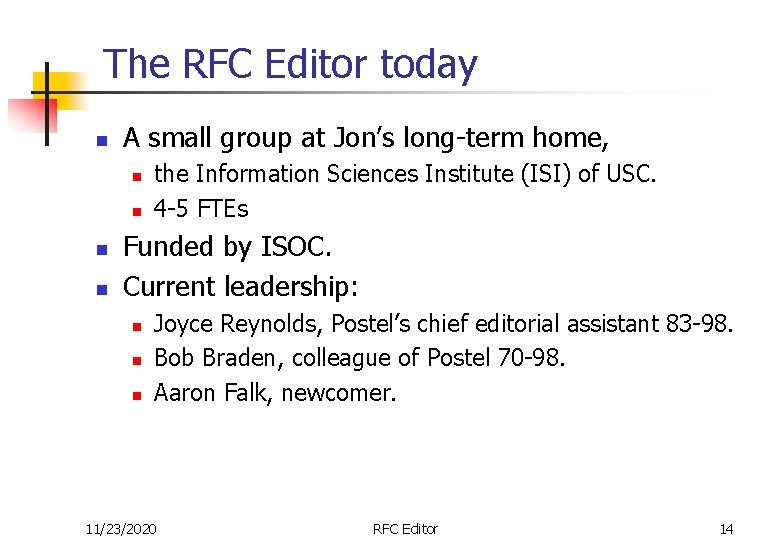 The RFC Editor today n A small group at Jon’s long-term home, n n