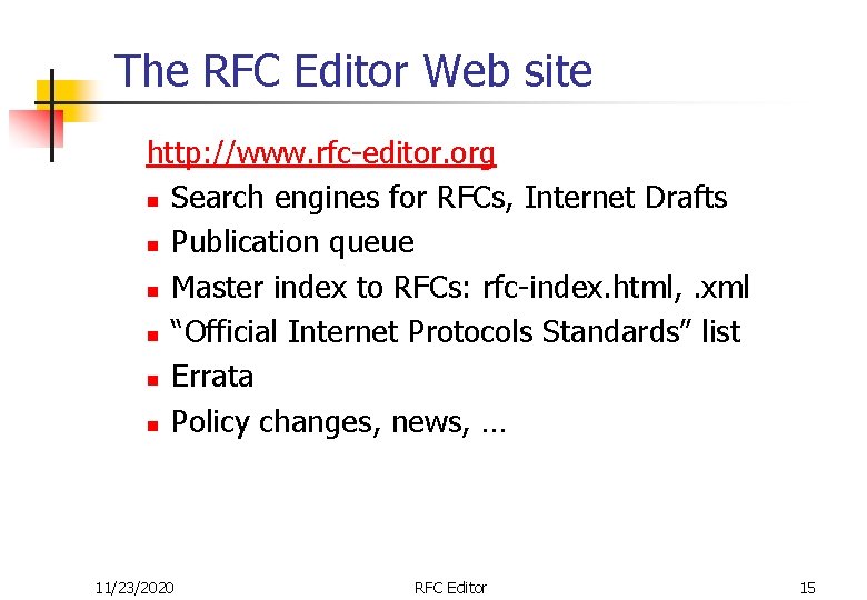 The RFC Editor Web site http: //www. rfc-editor. org n Search engines for RFCs,